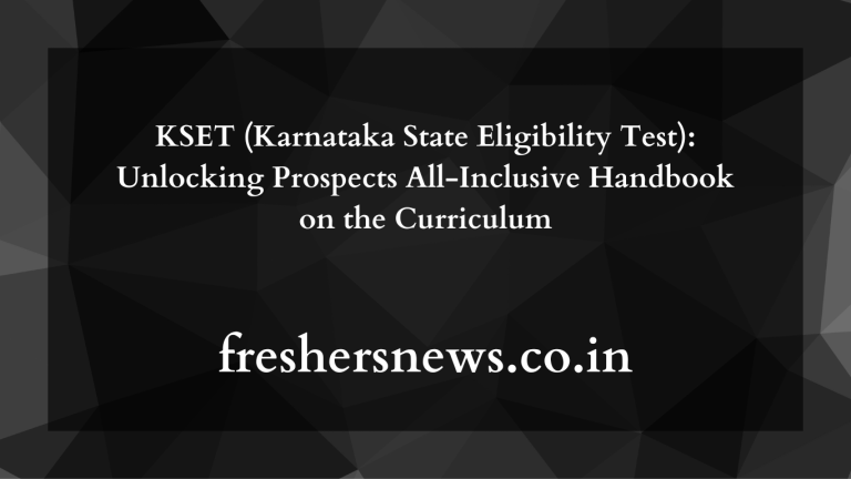 KSET (Karnataka State Eligibility Test): Unlocking Prospects All-Inclusive Handbook on the Curriculum 