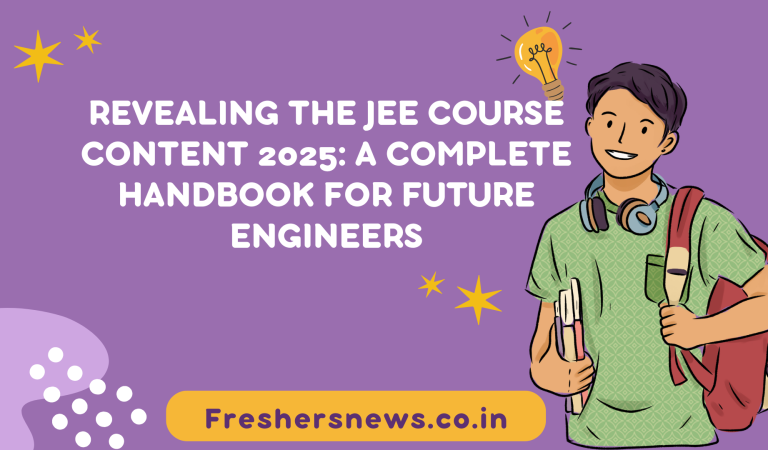 Revealing the JEE Course Content 2025: A Complete Handbook for Future Engineers 