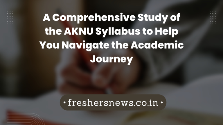 A Comprehensive Study of the AKNU Syllabus to Help You Navigate the Academic Journey 