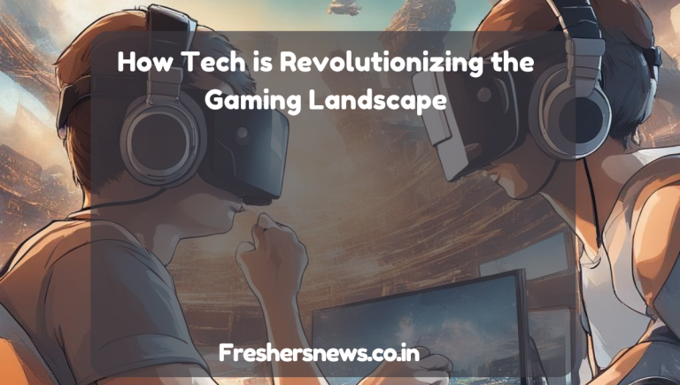 How Tech is Revolutionizing the Gaming Landscape