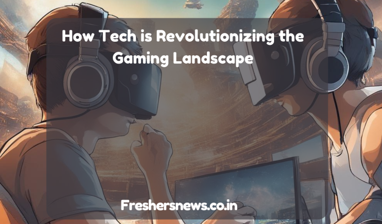 How Tech is Revolutionizing the Gaming Landscape