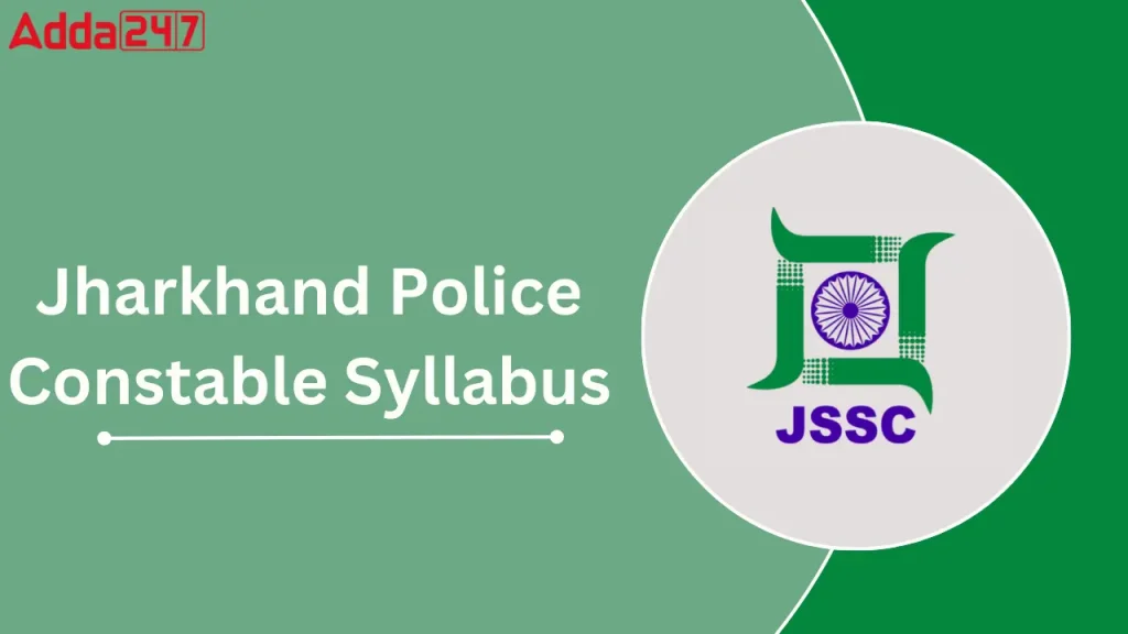 Comprehensive Overview Of The JSSC Constable Syllabus