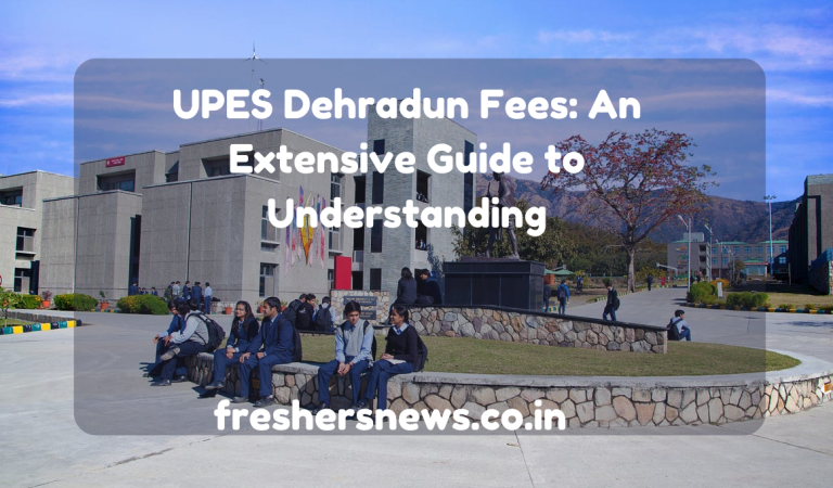 UPES Dehradun Fees: An Extensive Guide to Understanding