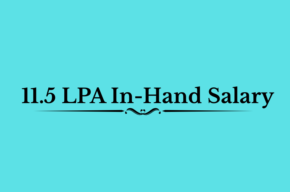 11.5 LPA In-Hand Salary