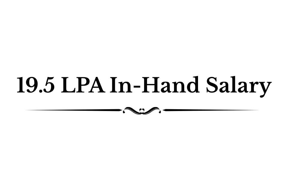 19.5 LPA In-Hand Salary