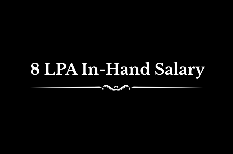 8 LPA In-Hand Salary