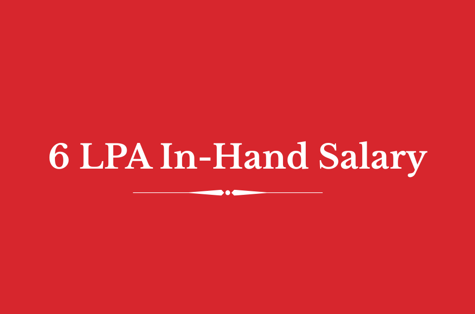 6 LPA In-Hand Salary