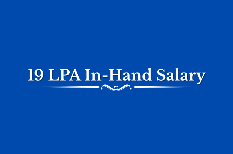 19 LPA In-Hand Salary