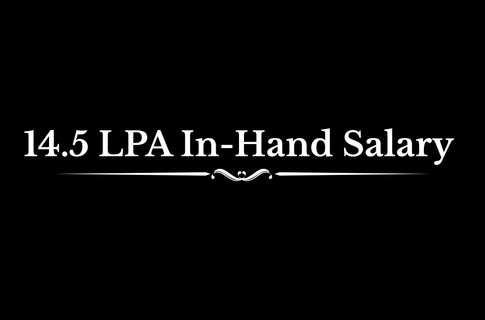 14.5 LPA In-Hand Salary