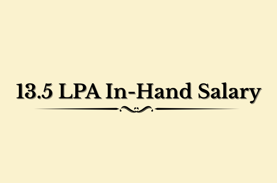 13.5 LPA In-Hand Salary