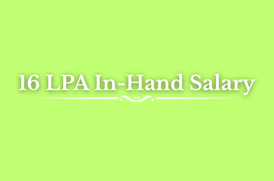 16 LPA In-Hand Salary