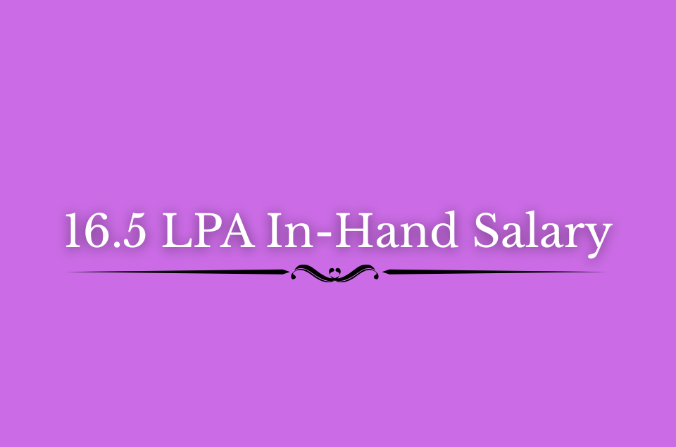 16.5 LPA In-Hand Salary