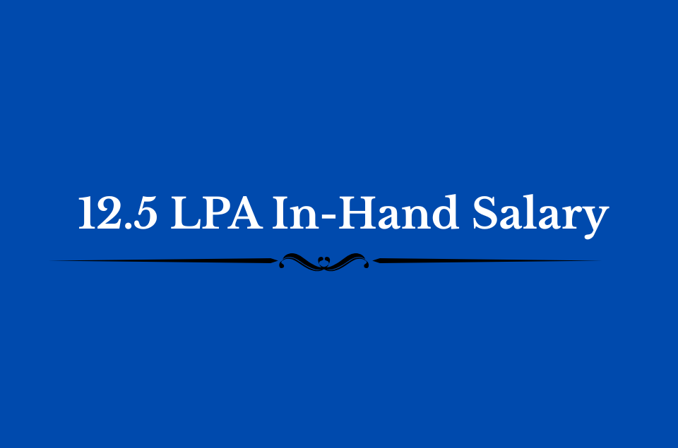 12.5 LPA In-Hand Salary