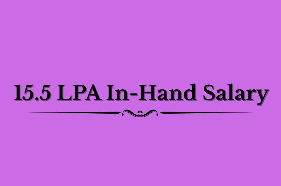 15.5 LPA In-Hand Salary