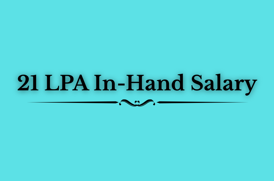 21 LPA In-Hand Salary