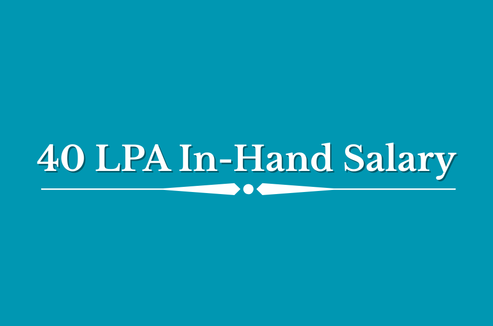 40 LPA In-Hand Salary