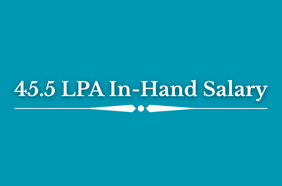 45.5 LPA In-Hand Salary