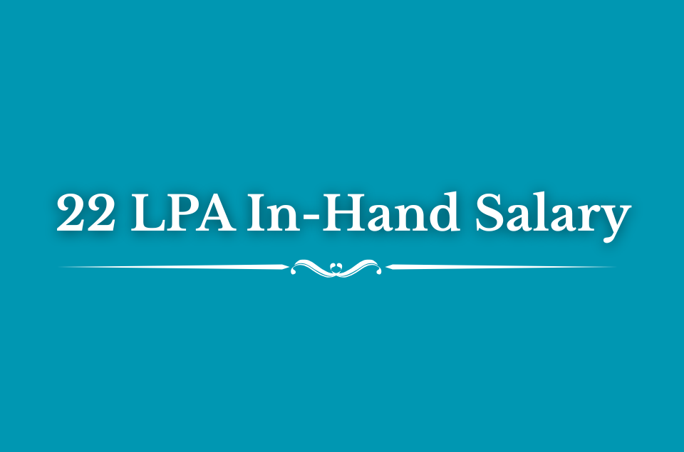 22 LPA In-Hand Salary