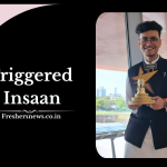 Triggered Insaan Net Worth