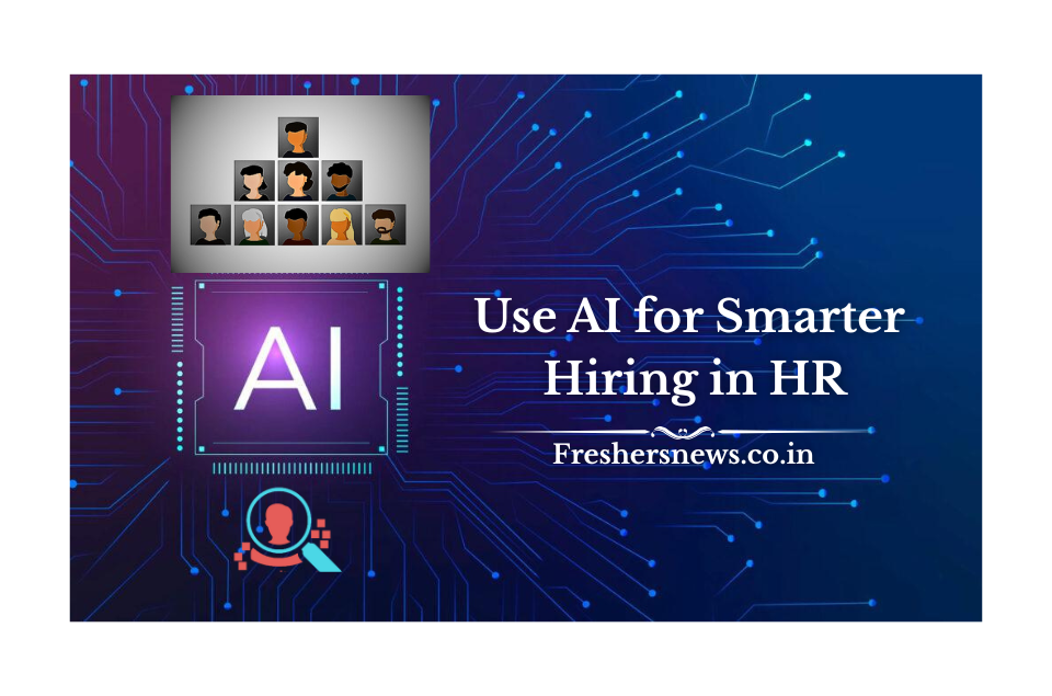 Use AI for Smarter Hiring in HR